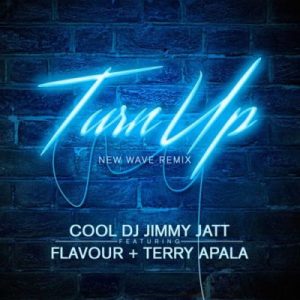 DJ Jimmy Jatt-Turn Up Remix-Flavour-Terry Apala