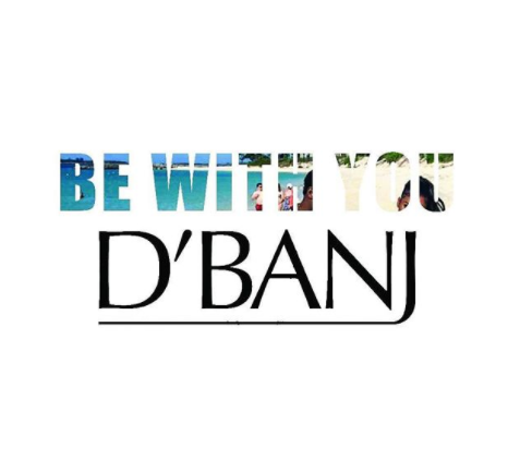 D'banj Be With You 