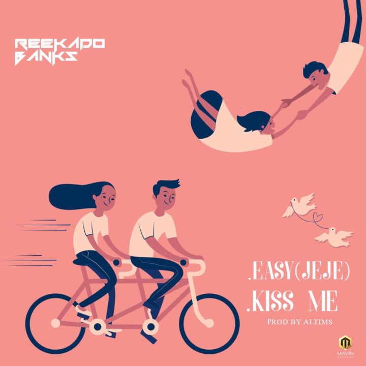 Reekado Banks Kiss Me + (Easy) Jeje