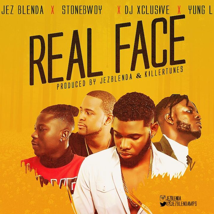 Jez Blenda-Real Face-Stonebwoy-DJ Xclusive-Yung-L-Afromixx