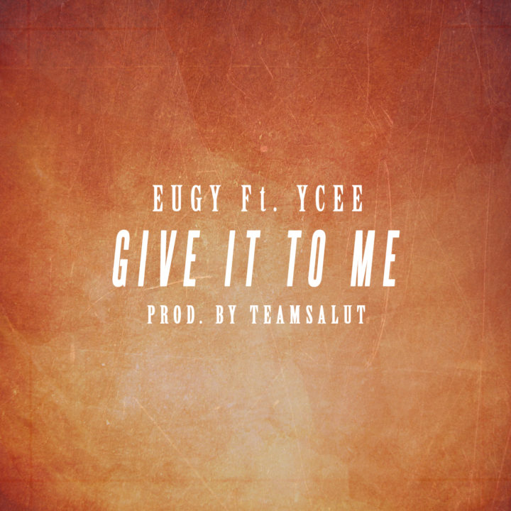 Eugy-give-it-to-me-Ycee-Afromixx-art-2-1-720x720