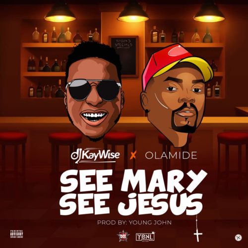 DJ Kaywise x Olamide - See Mary See Jesus