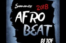 DJ Tof – Summer 2018 Afrobeat Mix