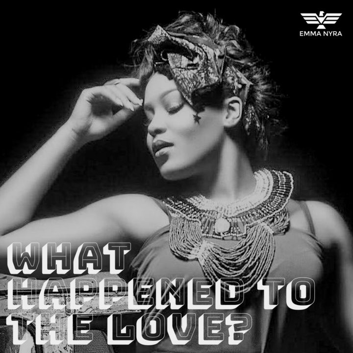 Emma Nyra – What Happened To The Love? Mp3