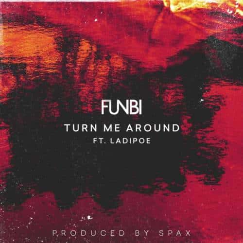 Funbi – “Turn Me Around” ft. Ladipoe Mp3