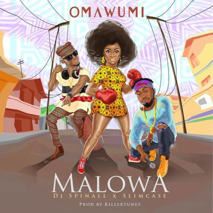 Omawumi – Malowa ft. Slimcase & DJ Spinall Mp3