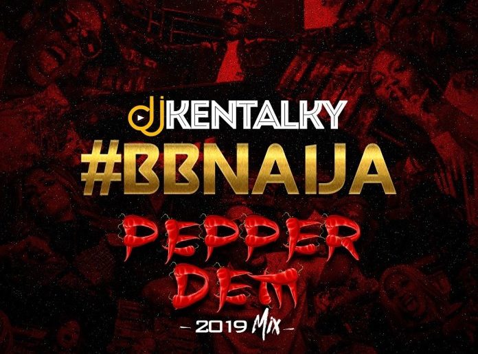 DJ Kentalky - BBNaija Pepper Dem 2019 Mix