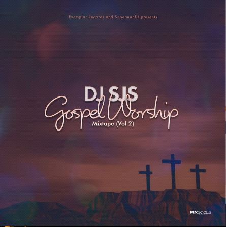 DJ SJS - Gospel Worship Mixtape (Vol.2)