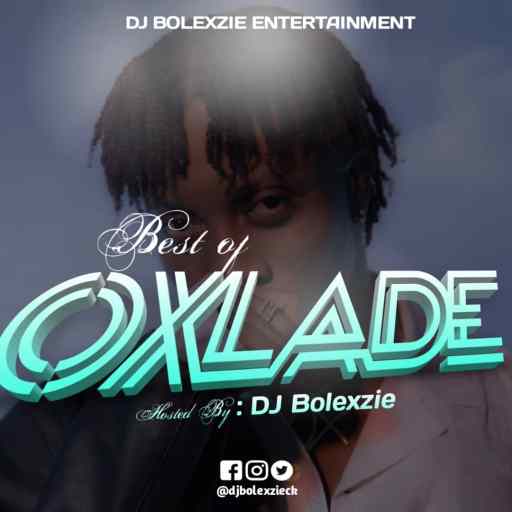 DJ Bolexzie – Best Of Oxlade Mix