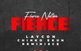 Laycon – “Fierce” ft. Chinko Ekun, Reminisce