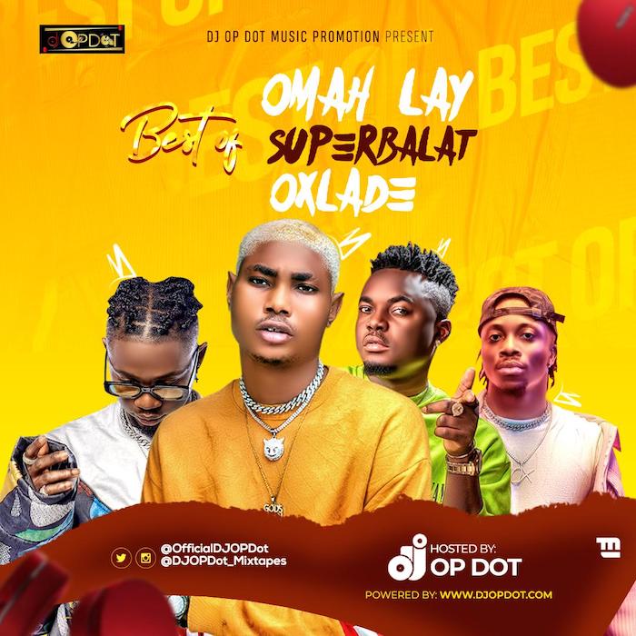 DJ OP Dot – Best Of Omah Lay, Superbalat & Oxlade Mix
