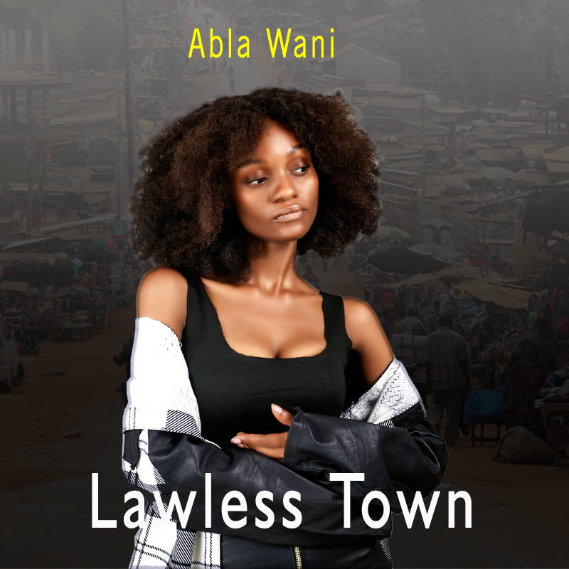 Abla Wani - Lawless Town