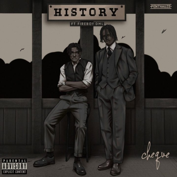 Cheque ft Fireboy – History 