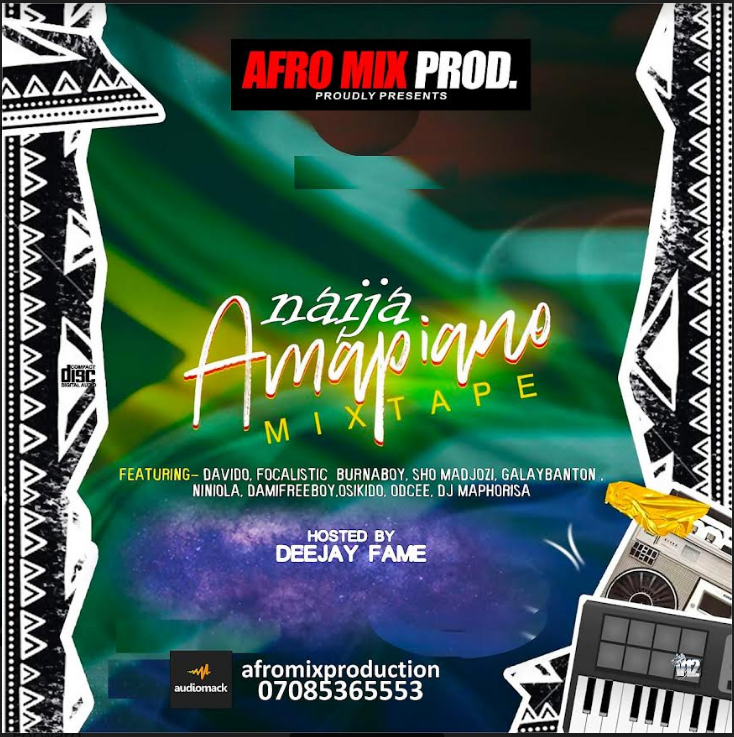 Afromix ft DJ Fame – Naijamapiano Mix 