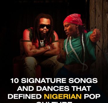 10 Signature Songs and Dances That Defined Nigerian Pop Culture